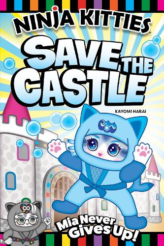 Бумажная книга «Ninja Kitties Save the Castle: Mia Never Gives Up!», авторов Кайоми Хараи, Роб Хаднат - фото №1