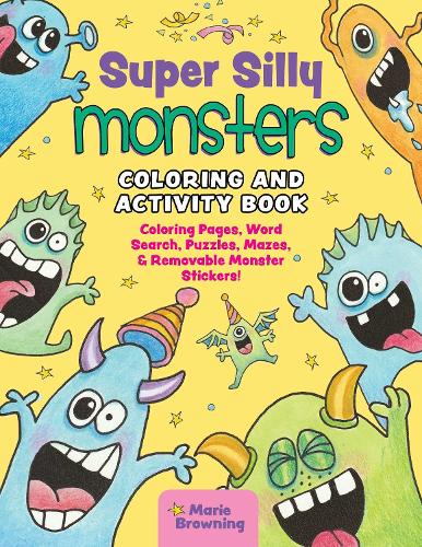 Бумажная книга «Super Silly Monsters. Coloring and Activity Book: Coloring Pages, Word Search, Puzzles, Mazes, and Removable Monster Stickers», автор Мари Браунинг - фото №1
