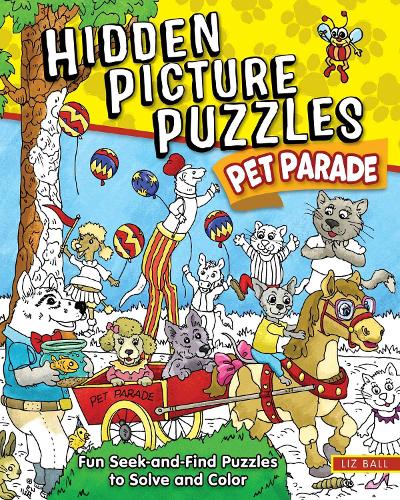 Паперова книга «Hidden Picture Puzzles Pet Parade: 50 Seek-and-Find Pictures to Solve and Color», автор Ліз Болл - фото №1