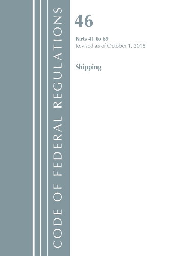 Бумажная книга «Code of Federal Regulations, Title 46 Shipping 41-69, Revised as of October 1, 2018», автор Федеральный реестр США - фото №1