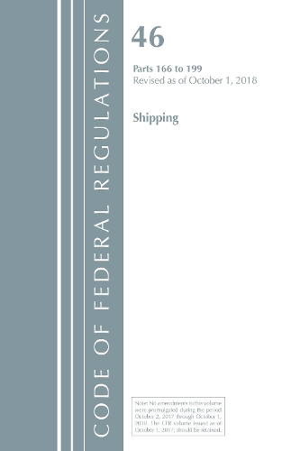 Бумажная книга «Code of Federal Regulations, Title 46 Shipping 166-199, Revised as of October 1, 2018», автор Федеральный реестр США - фото №1