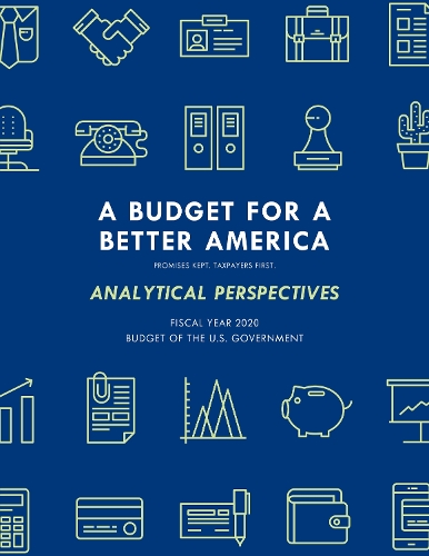 Бумажная книга «Analytical Perspectives: Budget of the United States Government Fiscal Year 2020», автор Администрация Президента - фото №1