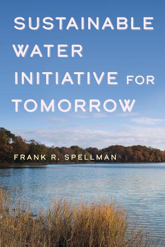 Бумажная книга «Sustainable Water Initiative for Tomorrow», автор Фрэнк Р. Спеллман - фото №1