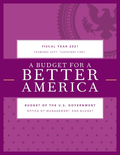 Бумажная книга «A Budget for America's Future: Budget of the U.S. Government, Fiscal Year 2021», автор Администрация Президента - фото №1