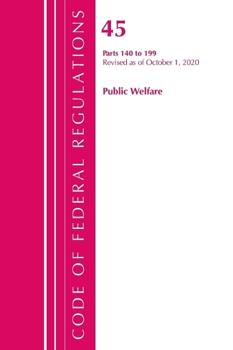 [object Object] «Code of Federal Regulations, Title 45 Public Welfare 140-199, Revised as of October 1, 2020», автор Федеральный реестр США - фото №1