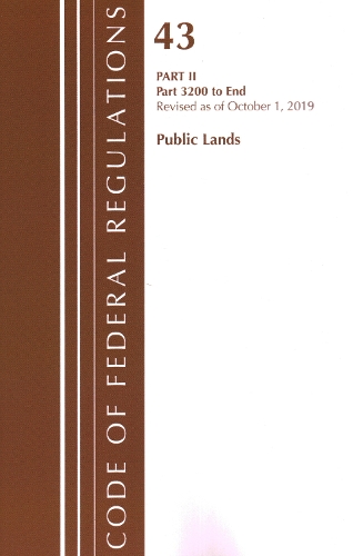 Бумажная книга «Code of Federal Regulations, Title 43 Public Lands: Interior 3200-End, Revised as of October 1, 2019 Part 2», автор Федеральный реестр США - фото №1