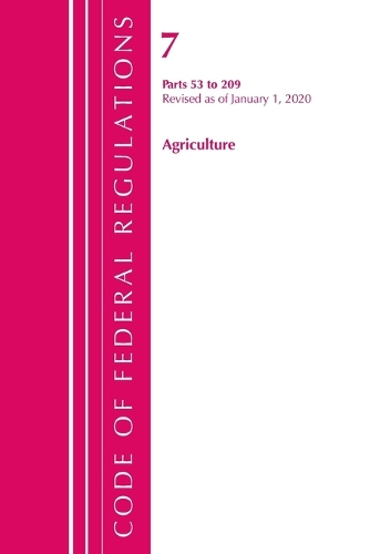 Бумажная книга «Code of Federal Regulations, Title 07 Agriculture 53-209, Revised as of January 1, 2020», автор Федеральный реестр США - фото №1