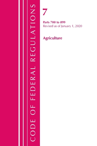 Бумажная книга «Code of Federal Regulations, Title 07 Agriculture 700-899, Revised as of January 1, 2020», автор Федеральный реестр США - фото №1