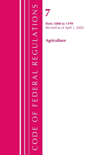 Бумажная книга «Code of Federal Regulations, Title 07 Agriculture 1000-1199, Revised as of January 1, 2020», автор Федеральный реестр США - фото №1