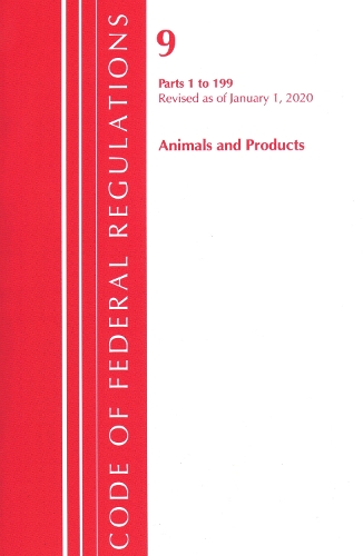 Бумажная книга «Code of Federal Regulations, Title 09 Animals and Animal Products 1-199, Revised as of January 1, 2020», автор Федеральный реестр США - фото №1