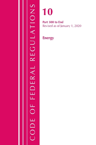 Бумажная книга «Code of Federal Regulations, Title 10 Energy 500-End, Revised as of January 1, 2020», автор Федеральный реестр США - фото №1