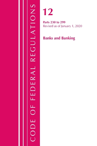 Бумажная книга «Code of Federal Regulations, Title 12 Banks and Banking 230-299, Revised as of January 1, 2020», автор Федеральный реестр США - фото №1