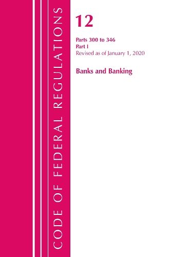 Бумажная книга «Code of Federal Regulations, Title 12 Banks and Banking 300-346, Revised as of January 1, 2020», автор Федеральный реестр США - фото №1