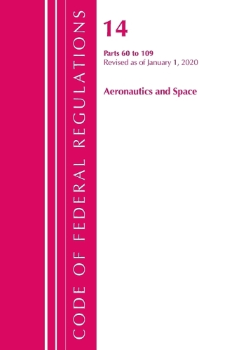 Бумажная книга «Code of Federal Regulations, Title 14 Aeronautics and Space 60-109, Revised as of January 1, 2020», автор Федеральный реестр США - фото №1
