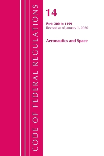 Бумажная книга «Code of Federal Regulations, Title 14 Aeronautics and Space 200-1199, Revised as of January 1, 2020», автор Федеральный реестр США - фото №1