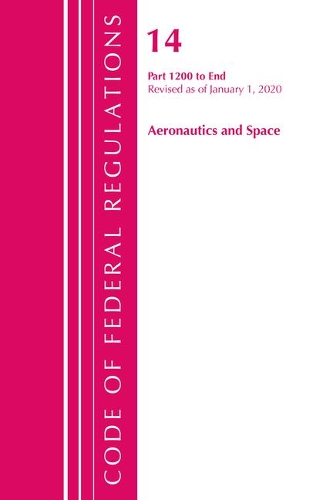 [object Object] «Code of Federal Regulations, Title 14 Aeronautics and Space 1200-End, Revised as of January 1, 2020», автор Федеральный реестр США - фото №1