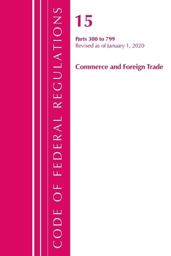 Бумажная книга «Code of Federal Regulations, Title 15 Commerce and Foreign Trade 300-799, Revised as of January 1, 2020», автор Федеральный реестр США - фото №1