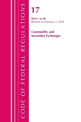 [object Object] «Code of Federal Regulations, Title 17 Commodity and Securities Exchanges 1-40, Revised as of April 1, 2020», автор Федеральный реестр США - фото №1