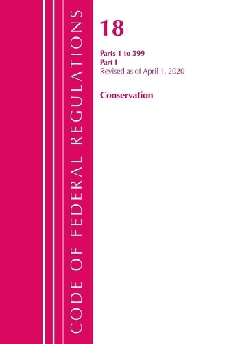 Бумажная книга «Code of Federal Regulations, Title 18 Conservation of Power and Water Resources 1-399, Revised as of April 1, 2020: Part 1», автор Федеральный реестр США - фото №1