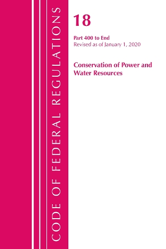 Бумажная книга «Code of Federal Regulations, Title 18 Conservation of Power and Water Resources 400-End, Revised as of April 1, 2020», автор Федеральный реестр США - фото №1