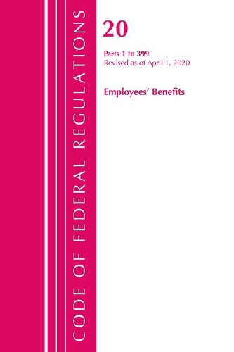 Бумажная книга «Code of Federal Regulations, Title 20 Employee Benefits 1-399, Revised as of April 1, 2020», автор Федеральный реестр США - фото №1