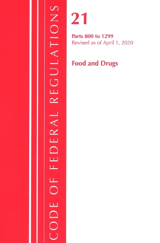 Бумажная книга «Code of Federal Regulations, Title 21 Food and Drugs 800-1299, Revised as of April 1, 2020», автор Федеральный реестр США - фото №1
