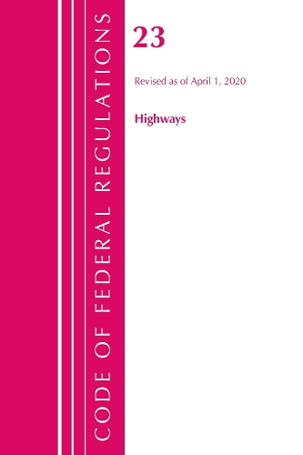 Бумажная книга «Code of Federal Regulations, Title 23 Highways, Revised as of April 1, 2020», автор Федеральный реестр США - фото №1