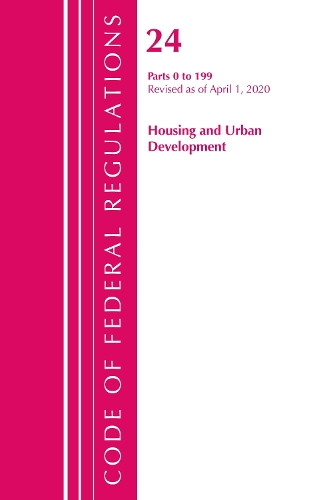 Бумажная книга «Code of Federal Regulations, Title 24 Housing and Urban Development 0-199, Revised as of April 1, 2020», автор Федеральный реестр США - фото №1