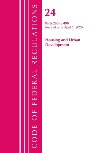 Бумажная книга «Code of Federal Regulations, Title 24 Housing and Urban Development 200-499, Revised as of April 1, 2020», автор Федеральный реестр США - фото №1
