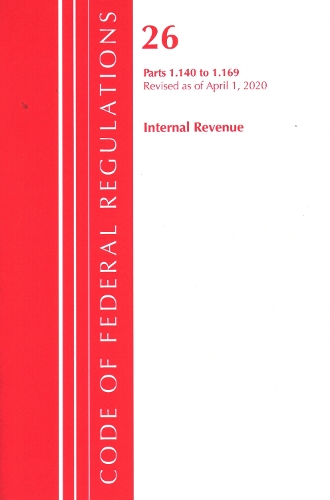 Бумажная книга «Code of Federal Regulations, Title 26 Internal Revenue 1.140-1.169, Revised as of April 1, 2020», автор Федеральный реестр США - фото №1