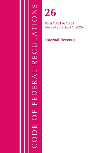 Бумажная книга «Code of Federal Regulations, Title 26 Internal Revenue 1.401-1.409, Revised as of April 1, 2020», автор Федеральный реестр США - фото №1