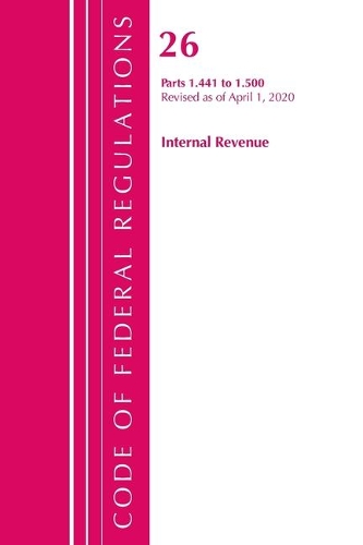 Бумажная книга «Code of Federal Regulations, Title 26 Internal Revenue 1.441-1.500, Revised as of April 1, 2020», автор Федеральный реестр США - фото №1