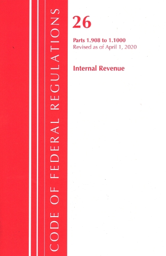 Бумажная книга «Code of Federal Regulations, Title 26 Internal Revenue 1.908-1.1000, Revised as of April 1, 2020», автор Федеральный реестр США - фото №1