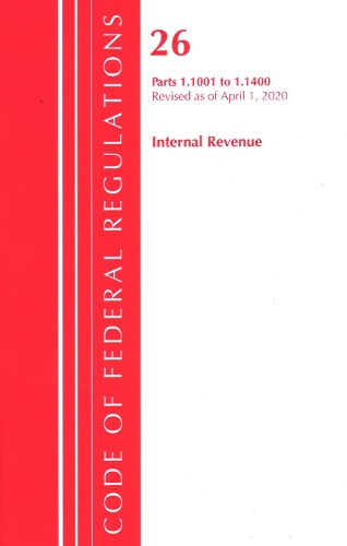 Бумажная книга «Code of Federal Regulations, Title 26 Internal Revenue 1.1001-1.1400, Revised as of April 1, 2020», автор Федеральный реестр США - фото №1