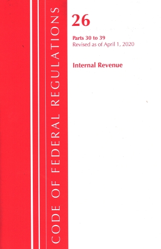 Бумажная книга «Code of Federal Regulations, Title 26 Internal Revenue 30-39, Revised as of April 1, 2020», автор Федеральный реестр США - фото №1