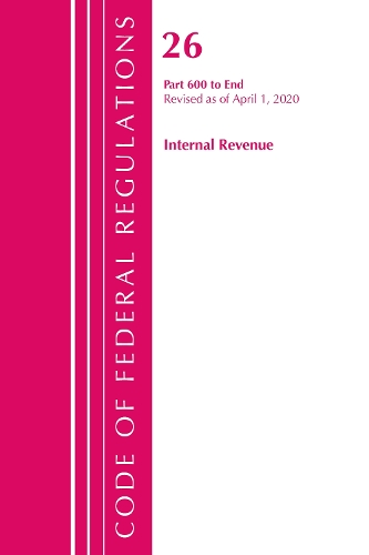Бумажная книга «Code of Federal Regulations, Title 26 Internal Revenue 600-End, Revised as of April 1, 2020», автор Федеральный реестр США - фото №1