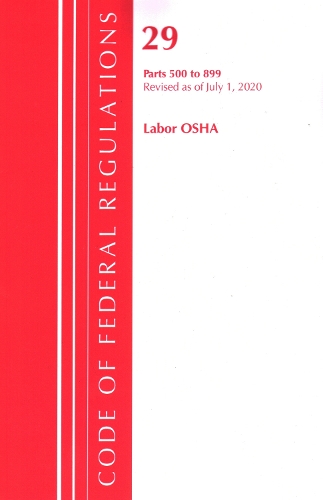 Бумажная книга «Code of Federal Regulations, Title 29 Labor/OSHA 500-899, Revised as of July 1, 2020», автор Федеральный реестр США - фото №1
