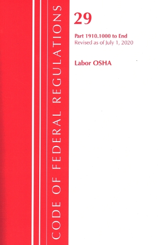 Бумажная книга «Code of Federal Regulations, Title 29 Labor/OSHA 1910.1000-End, Revised as of July 1, 2020», автор Федеральный реестр США - фото №1
