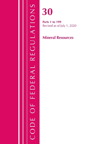 Бумажная книга «Code of Federal Regulations, Title 30 Mineral Resources 1-199, Revised as of July 1, 2020», автор Федеральный реестр США - фото №1