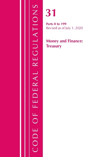 Бумажная книга «Code of Federal Regulations, Title 31 Money and Finance 0-199, Revised as of July 1, 2020», автор Федеральный реестр США - фото №1