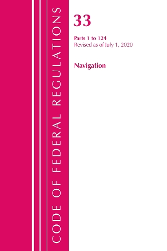 Бумажная книга «Code of Federal Regulations, Title 33 Navigation and Navigable Waters 1-124, Revised as of July 1, 2020», автор Федеральный реестр США - фото №1