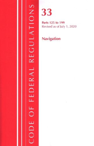 Бумажная книга «Code of Federal Regulations, Title 33 Navigation and Navigable Waters 125-199, Revised as of July 1, 2020», автор Федеральный реестр США - фото №1