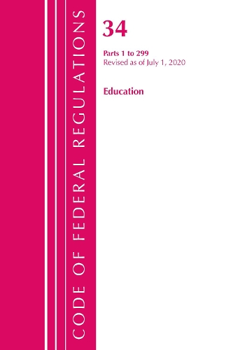 Бумажная книга «Code of Federal Regulations, Title 34 Education 1-299, Revised as of July 1, 2020», автор Федеральный реестр США - фото №1