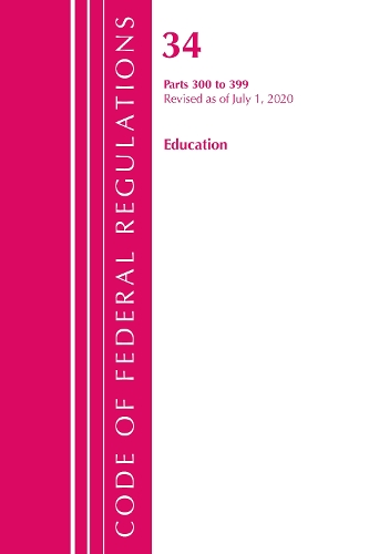 Бумажная книга «Code of Federal Regulations, Title 34 Education 300-399, Revised as of July 1, 2020», автор Федеральный реестр США - фото №1
