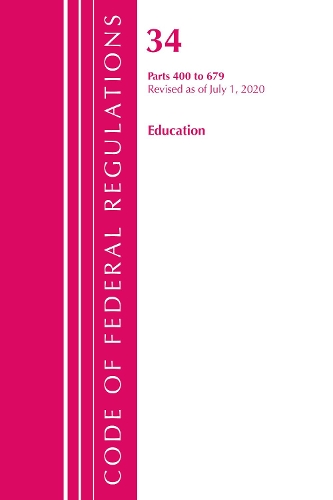 Бумажная книга «Code of Federal Regulations, Title 34 Education 400-679, Revised as of July 1, 2020», автор Федеральный реестр США - фото №1