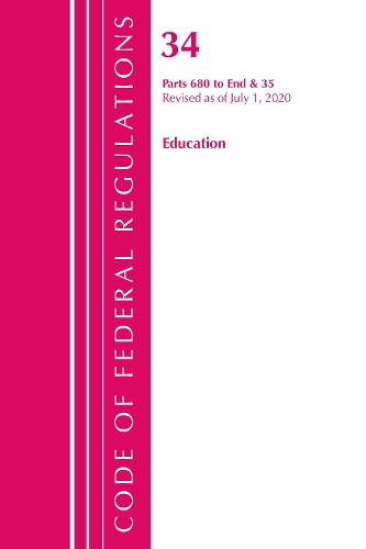 Бумажная книга «Code of Federal Regulations, Title 34 Education 680-End & 35 (Reserved), Revised as of July 1, 2020», автор Федеральный реестр США - фото №1