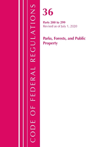 Бумажная книга «Code of Federal Regulations, Title 36 Parks, Forests, and Public Property 200-299, Revised as of July 1, 2020», автор Федеральный реестр США - фото №1