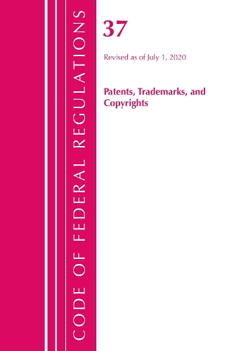 Бумажная книга «Code of Federal Regulations, Title 37 Patents, Trademarks and Copyrights, Revised as of July 1, 2020», автор Федеральный реестр США - фото №1