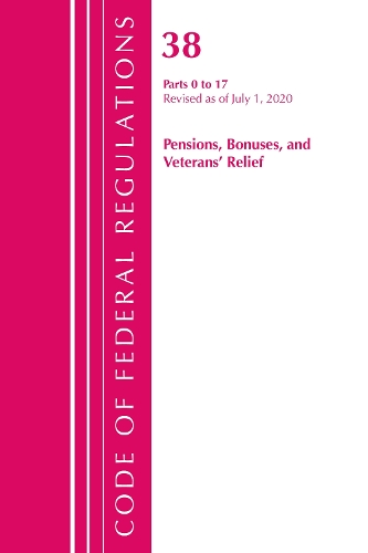 Бумажная книга «Code of Federal Regulations, Title 38 Pensions, Bonuses and Veterans' Relief 0-17, Revised as of July 1, 2020», автор Федеральный реестр США - фото №1