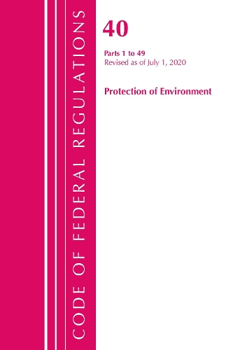 Паперова книга «Code of Federal Regulations, Title 40 Protection of the Environment 1-49, Revised as of July 1, 2020», автор Федеральний реєстр США - фото №1